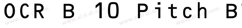 OCR B 10 Pitch BT(TT字体转换 OCR B 10 Pitch BT(TT字体转换